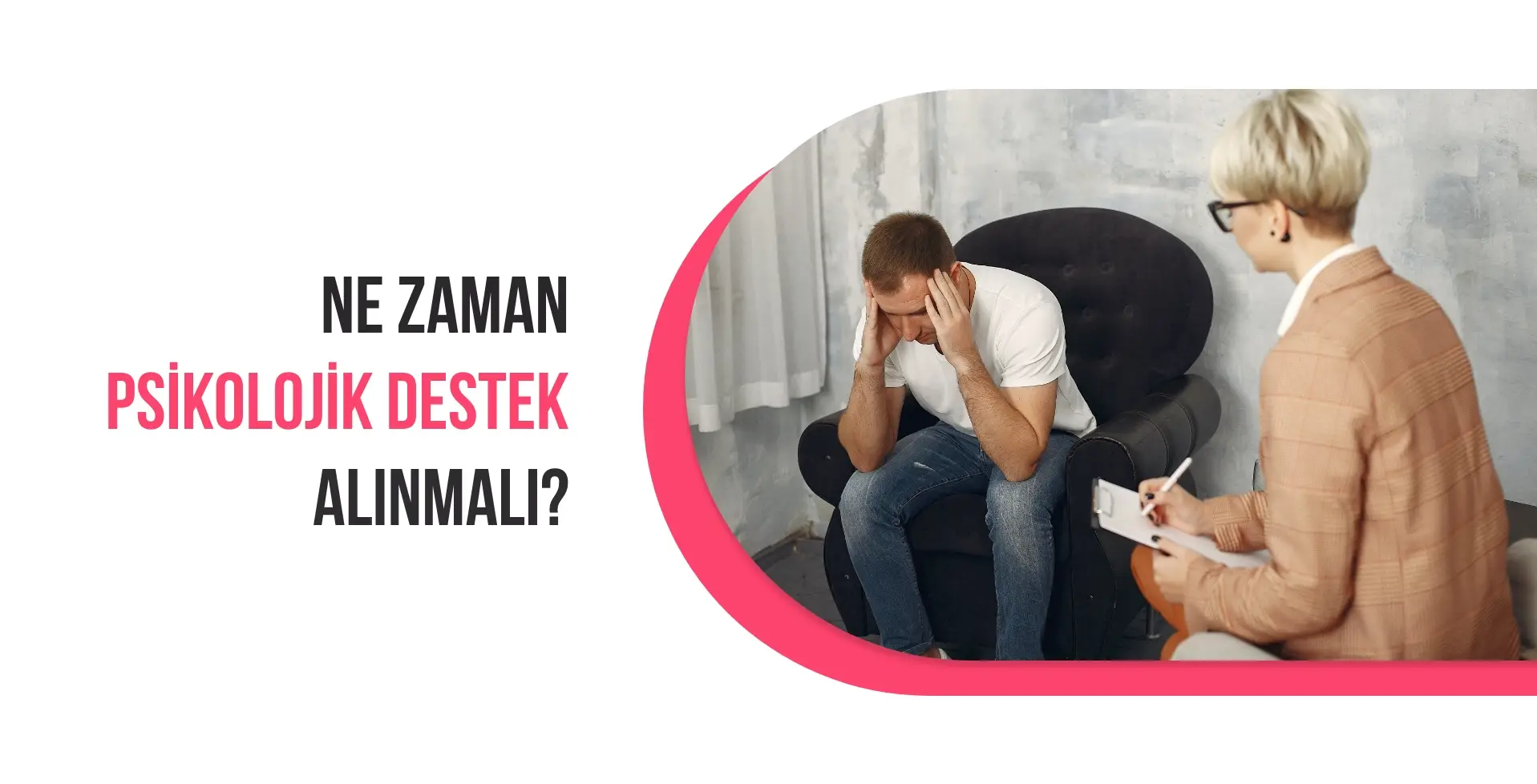 Ne Zaman Psikolojik Destek Alınmalı?